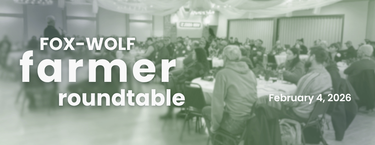 ATTEND the Fox-Wolf Farmer Roundtable in Kaukauna